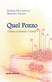 Quel pozzo. L'uomo, la donna e l''amica