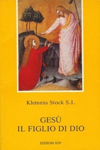 Ges&ugrave; il figlio di Dio. Il messaggio di Giovanni