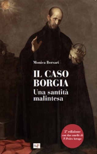 Il caso Borgia. Una santit&agrave; malintesa
