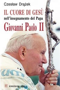 Il Cuore di Ges&ugrave; nell'insegnamento del papa Giovanni Paolo II