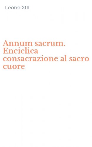 Annum sacrum. Enciclica consacrazione al sacro cuore