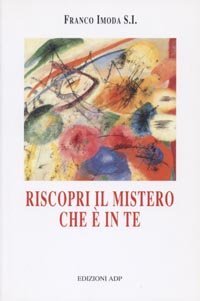 Riscopri il mistero che &egrave; in te