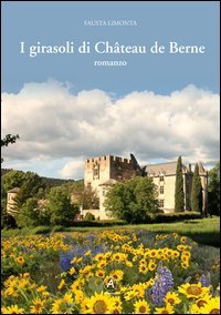I girasoli di Ch&acirc;teau de Berne