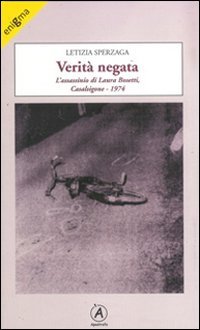 Verit&agrave; negata. L'assassinio di Laura Bosetti, Casalsigone 1974