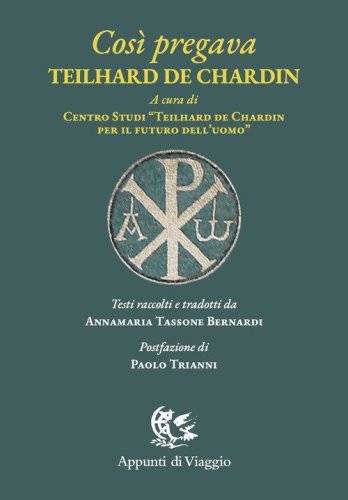 Cos&igrave; pregava Teilhard de Chardin