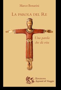 La parola del re. Una parola che d&agrave; vita