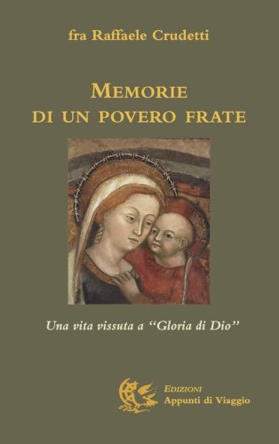 Memorie di un povero frate. Una vita vissuta a "Gloria di Dio"