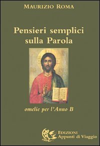 Pensieri semplici sulla parola. Omelie per l'anno &laquo;B&raquo;