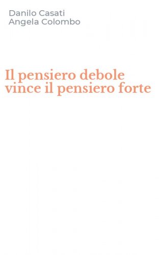 Il pensiero debole vince il pensiero forte