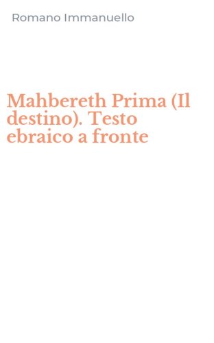Mahbereth Prima (Il destino). Testo ebraico a fronte
