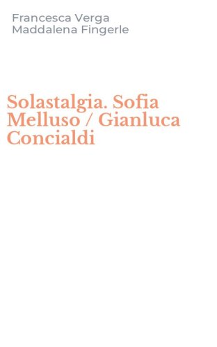 Solastalgia. Sofia Melluso / Gianluca Concialdi