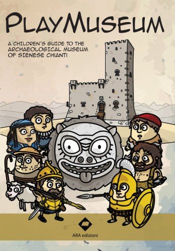 Playmuseum. A children's guide to the archaeological museum of Sienese Chianti