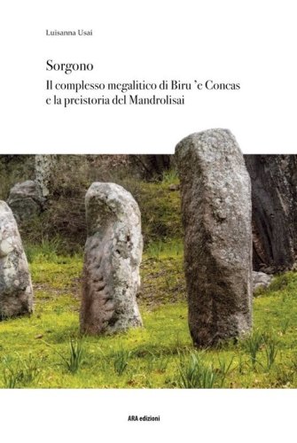 Sorgono. Il complesso megalitico di Biru 'e Concas e la preistoria del Mandrolisai