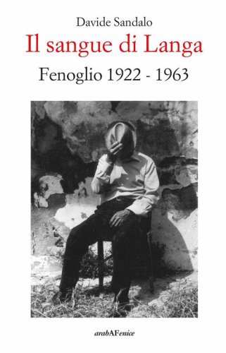 Il sangue di Langa. Fenoglio 1922-1963