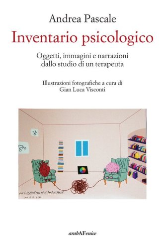 Inventario psicologico. Oggetti, immagini e narrazioni dallo studio di un terapeuta
