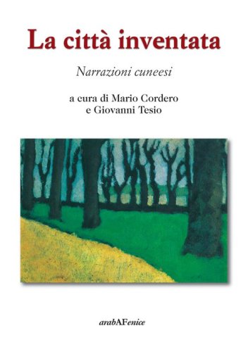 La citt&agrave; inventata. Narrazioni cuneesi