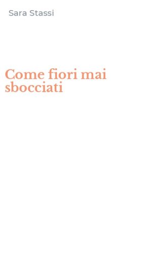 Come fiori mai sbocciati