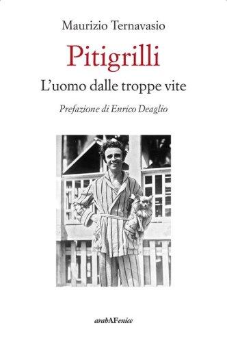 Pitigrilli. L'uomo dalle troppe vite