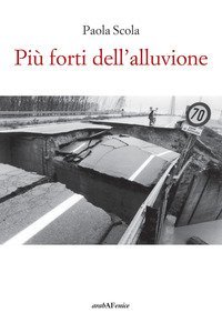 Pi&ugrave; forti dell'alluvione