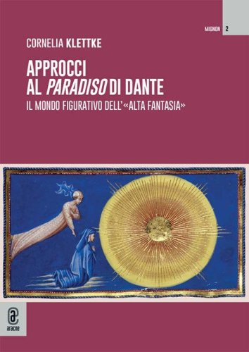 Approcci al &laquo;Paradiso&raquo; di Dante. Il mondo figurativo dell'&laquo;alta fantasia&raquo;