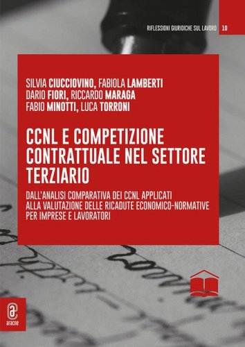 CCNL e competizione contrattuale nel settore terziario. Dall'analisi comparativa dei CCNL applicati alla valutazione delle ricadute economico-normative per imprese e lavoratori