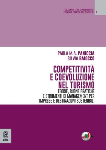 Competitivit&agrave; e coevoluzione nel turismo. Teorie, buone pratiche e strumenti di management per imprese e destinazioni sostenibili