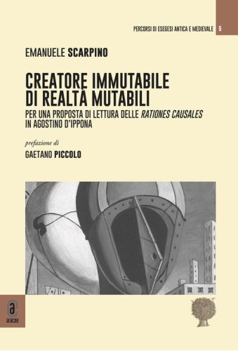Creatore immutabile di realt&agrave; mutabili. Per una proposta di lettura delle rationes causales in Agostino d'Ippona