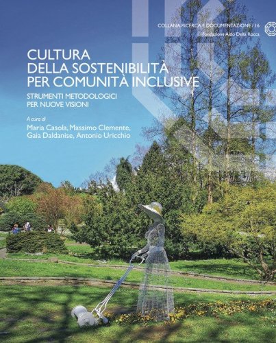 Cultura della sostenibilit&agrave; per comunit&agrave; inclusive. Strumenti metodologici per nuove visioni