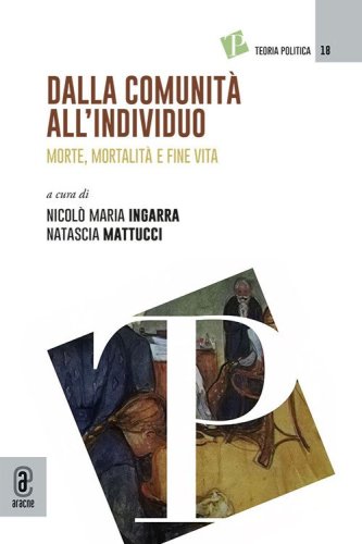 Dalla comunit&agrave; all'individuo. Morte, mortalit&agrave; e fine vita