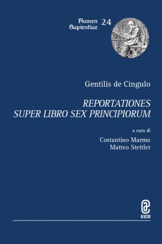 Gentilis de Cingulo. Reportationes super libro Sex principiorum