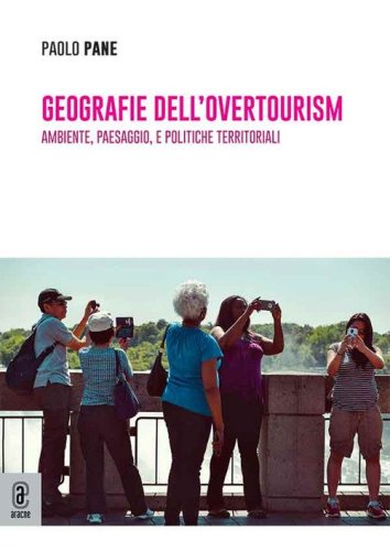Geografie dell'overtourism. Ambiente, paesaggio, e politiche territoriali