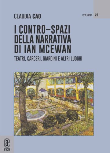 I contro-spazi della narrativa di Ian McEwan. Teatri, carceri, giardini e altri luoghi