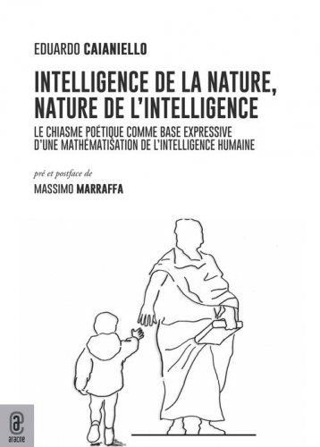 Intelligence de la nature, nature de l'intelligence. Le chiasme po&eacute;tique comme base expressive d'une math&eacute;matisation de l'intelligence humaine