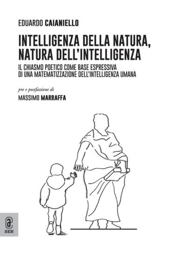 Intelligenza della natura, natura dell'intelligenza. Il chiasmo poetico come base espressiva di una matematizzazione dell'intelligenza umana