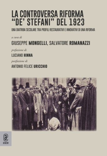 La controversa riforma &laquo;De' Stefani&raquo; del 1923. Una diatriba secolare tra profili restaurativi e innovativi di una riforma