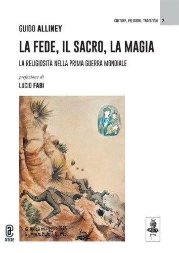 La fede, il sacro, la magia. La religiosit&agrave; nella Prima Guerra Mondiale