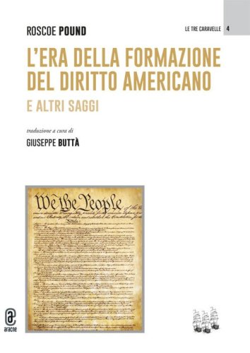 L'era della formazione del diritto americano. E altri saggi