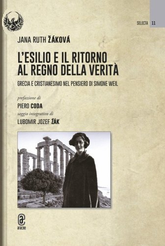 L'esilio e il ritorno al regno della verit&agrave;. Grecia e cristianesimo nel pensiero di Simone Weil