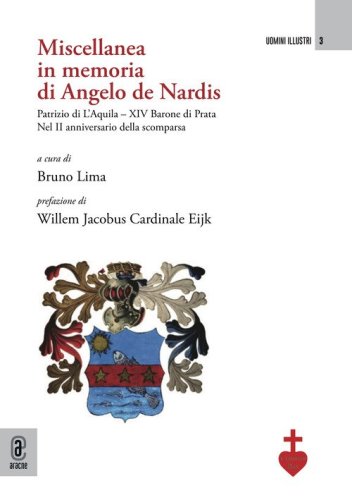 Miscellanea in memoria di Angelo de Nardis Patrizio di L'Aquila-XIV Barone di Prata. Nel II anniversario della scomparsa