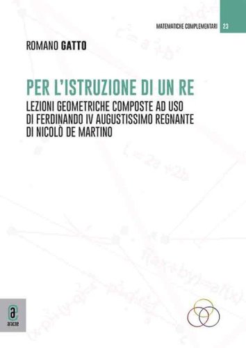 Per l'istruzione di un re. Lezzioni geometriche composte ad uso di Ferdinando IV augustissimo regnante di Nicol&ograve; de Martino