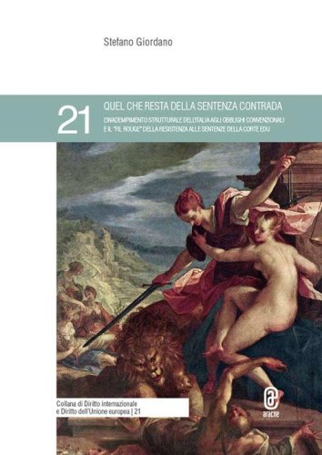 Quel che resta della sentenza Contrada. L'inadempimento strutturale dell'Italia agli obblighi convenzionali e il &laquo;fil rouge&raquo; della resistenza alle sentenze della Corte EDU