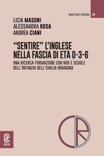 &laquo;Sentire&raquo; l'inglese nella fascia di et&agrave; 0-3-6. Una ricerca-formazione con nidi e scuole dell'infanzia dell'Emilia-Romagna
