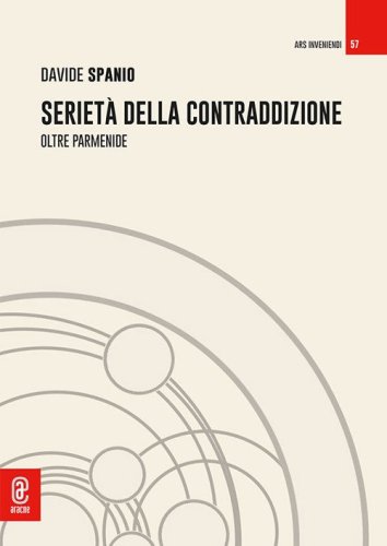 Seriet&agrave; della contraddizione. Oltre Parmenide