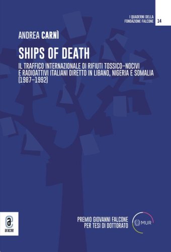 Ships of death. Il traffico internazionale di rifiuti tossico-nocivi e radioattivi italiani diretto in Libano, Nigeria e Somalia (1987-1992)