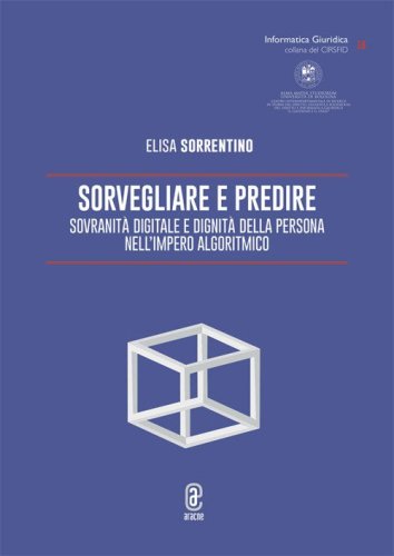 Sorvegliare e predire. Sovranit&agrave; digitale e dignit&agrave; della persona nell'Impero algoritmico