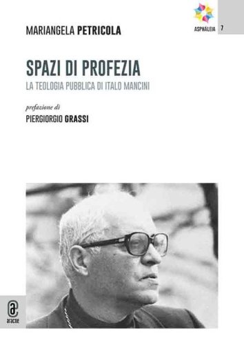 Spazi di profezia. La teologia pubblica di Italo Mancini