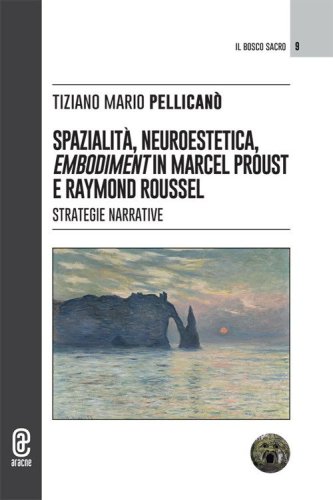 Spazialit&agrave;, neuroestetica, embodiment in Marcel Proust e Raymond Roussel. Strategie narrative