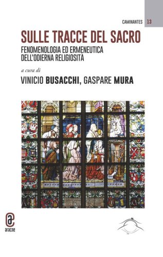 Sulle tracce del Sacro. Fenomenologia ed ermeneutica dell'odierna religiosit&agrave;