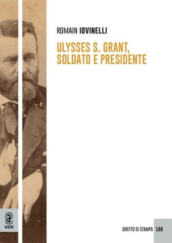 Ulysses S. Grant, soldato e presidente