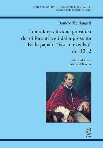 Una interpretazione giuridica dei differenti testi della presunta Bolla papale &laquo;Vox in excelso&raquo; del 1312